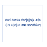 What is the Value of m 1 m 36 m 2 2m 2 m 0 GMAT Data Sufficiency